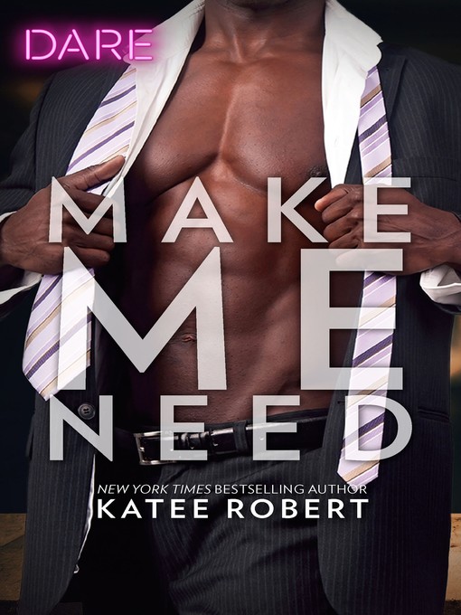 Title details for Make Me Need by Katee Robert - Wait list